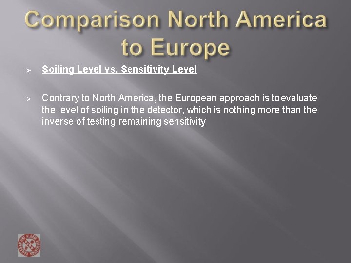 Soiling Level vs. Sensitivity Level Contrary to North America, the European approach is Soiling Level vs. Sensitivity Level Contrary to North America, the European approach is