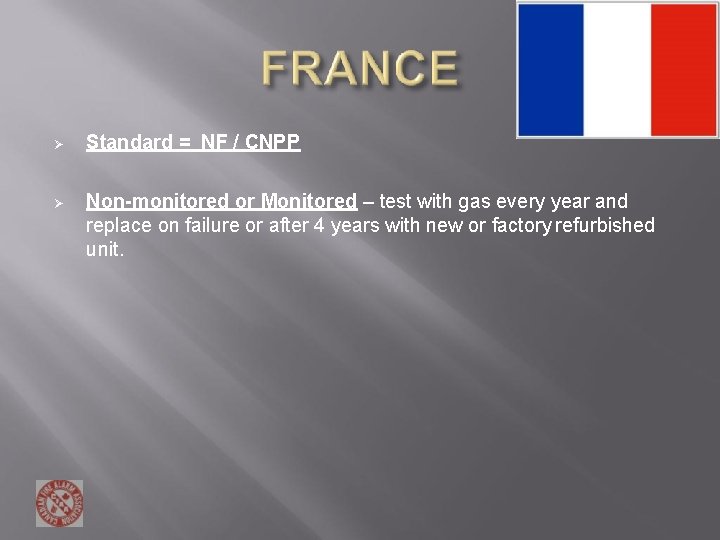Standard = NF / CNPP Non-monitored or Monitored – test with gas every Standard = NF / CNPP Non-monitored or Monitored – test with gas every
