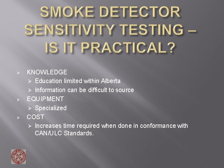 KNOWLEDGE Education limited within Alberta Information can be difficult to source EQUIPMENT Specialized KNOWLEDGE Education limited within Alberta Information can be difficult to source EQUIPMENT Specialized