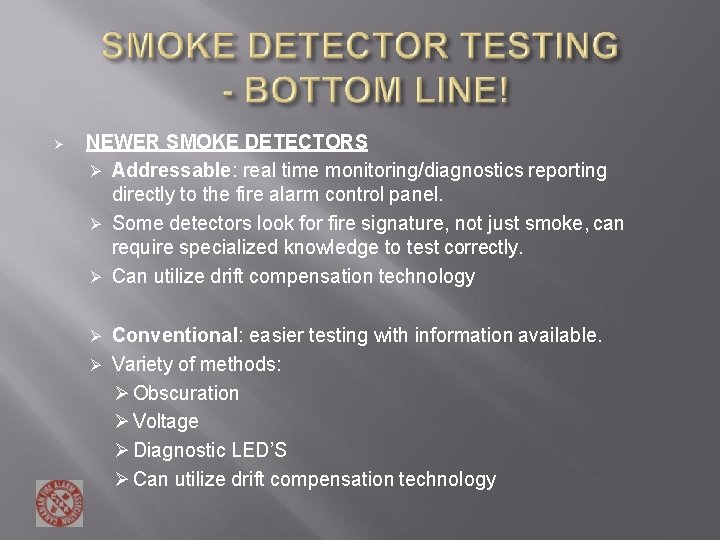 NEWER SMOKE DETECTORS Addressable: real time monitoring/diagnostics reporting directly to the fire alarm NEWER SMOKE DETECTORS Addressable: real time monitoring/diagnostics reporting directly to the fire alarm