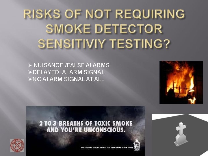 NUISANCE /FALSE ALARMS DELAYED ALARM SIGNAL NO ALARM SIGNAL AT ALL NUISANCE /FALSE ALARMS DELAYED ALARM SIGNAL NO ALARM SIGNAL AT ALL