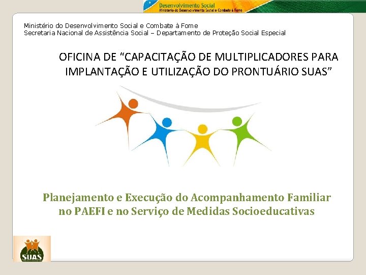 Ministério do Desenvolvimento Social e Combate à Fome Secretaria Nacional de Assistência Social –