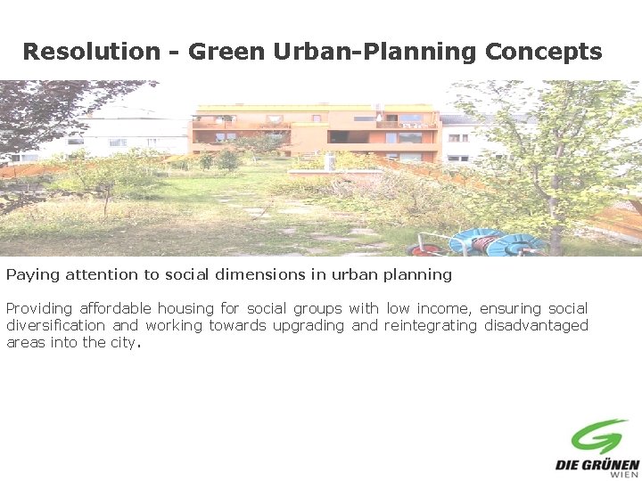 Resolution - Green Urban-Planning Concepts Paying attention to social dimensions in urban planning Providing