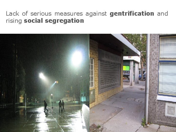 Lack of serious measures against gentrification and rising social segregation 