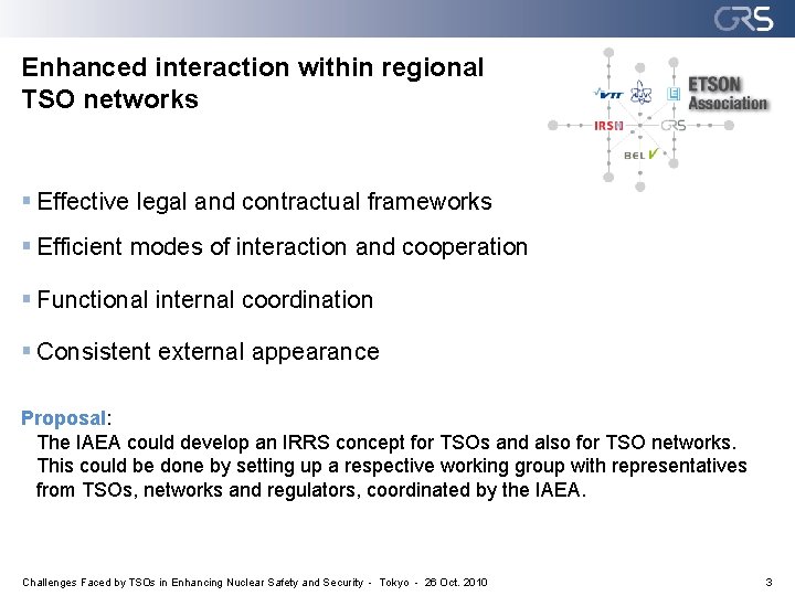Enhanced interaction within regional TSO networks § Effective legal and contractual frameworks § Efficient