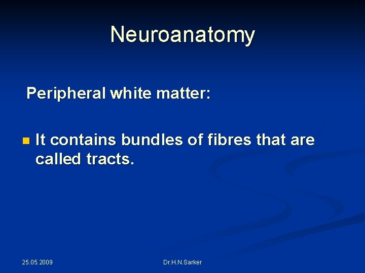 Neuroanatomy Peripheral white matter: n It contains bundles of fibres that are called tracts.