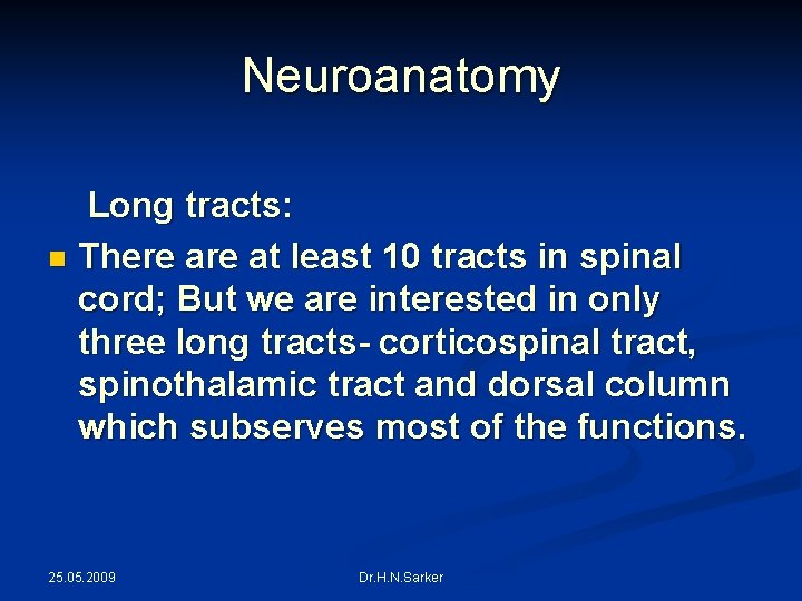 Neuroanatomy Long tracts: n There at least 10 tracts in spinal cord; But we