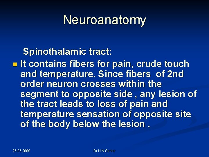 Neuroanatomy Spinothalamic tract: n It contains fibers for pain, crude touch and temperature. Since