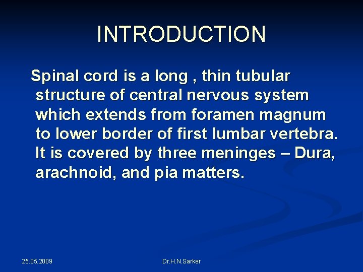 INTRODUCTION Spinal cord is a long , thin tubular structure of central nervous system