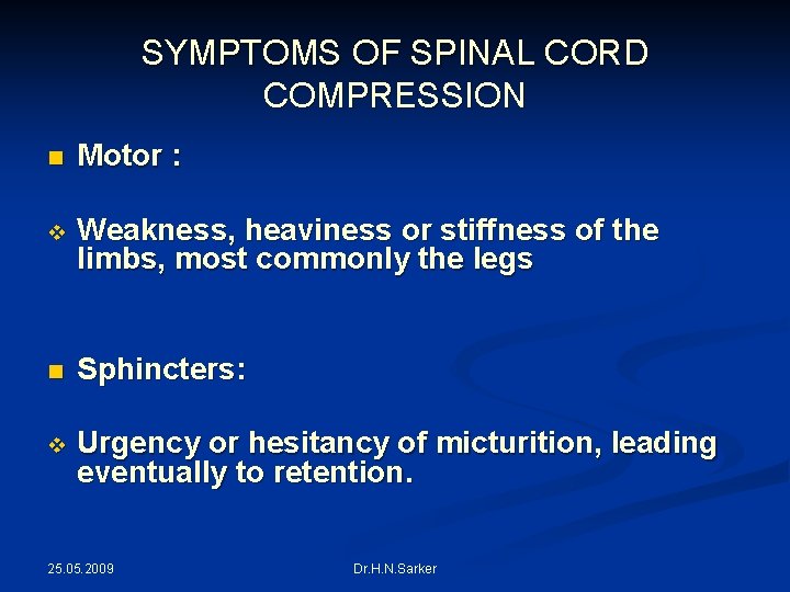 SYMPTOMS OF SPINAL CORD COMPRESSION n Motor : v Weakness, heaviness or stiffness of