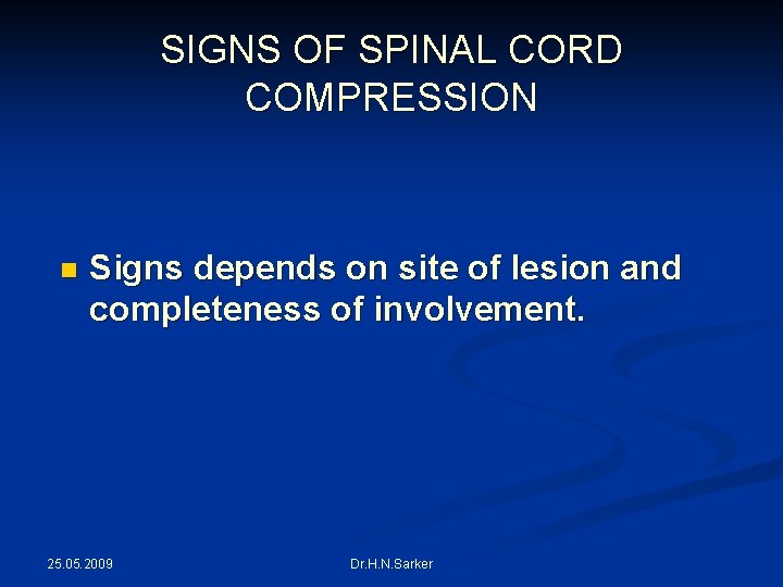 SIGNS OF SPINAL CORD COMPRESSION n Signs depends on site of lesion and completeness