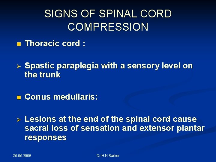 SIGNS OF SPINAL CORD COMPRESSION n Thoracic cord : Ø Spastic paraplegia with a