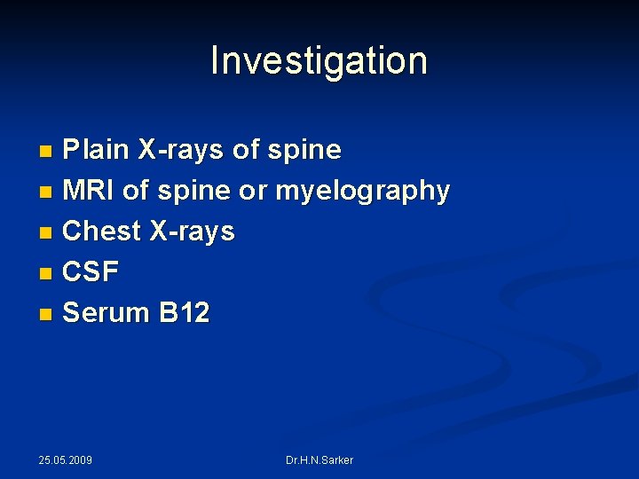 Investigation Plain X-rays of spine n MRI of spine or myelography n Chest X-rays