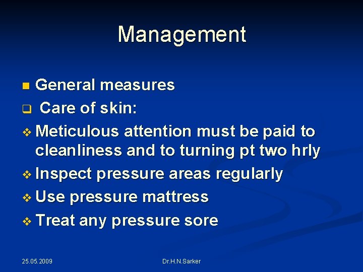 Management General measures q Care of skin: v Meticulous attention must be paid to