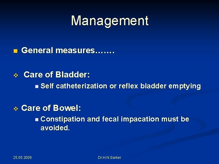 Management n v General measures……. Care of Bladder: n Self v catheterization or reflex