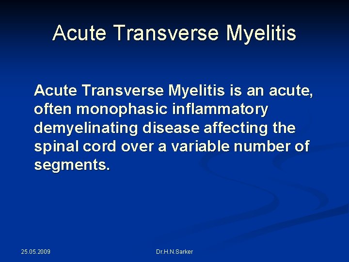 Acute Transverse Myelitis is an acute, often monophasic inflammatory demyelinating disease affecting the spinal