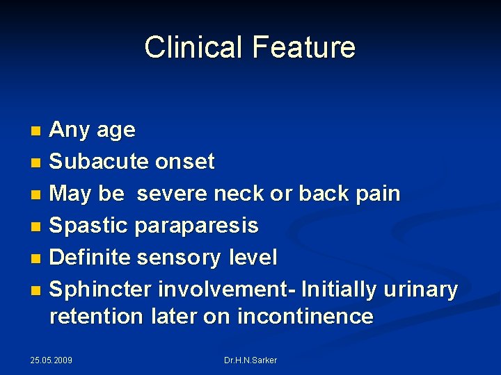 Clinical Feature Any age n Subacute onset n May be severe neck or back