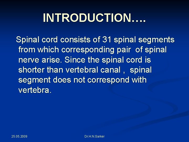 INTRODUCTION…. Spinal cord consists of 31 spinal segments from which corresponding pair of spinal