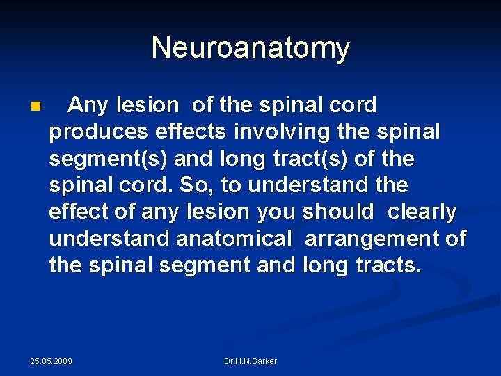 Neuroanatomy n Any lesion of the spinal cord produces effects involving the spinal segment(s)