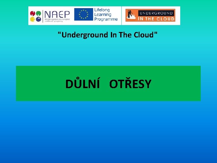 "Underground In The Cloud" DŮLNÍ OTŘESY 