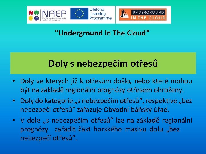 "Underground In The Cloud" Doly s nebezpečím otřesů • Doly ve kterých již k