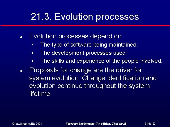 21. 3. Evolution processes l Evolution processes depend on • • • l The
