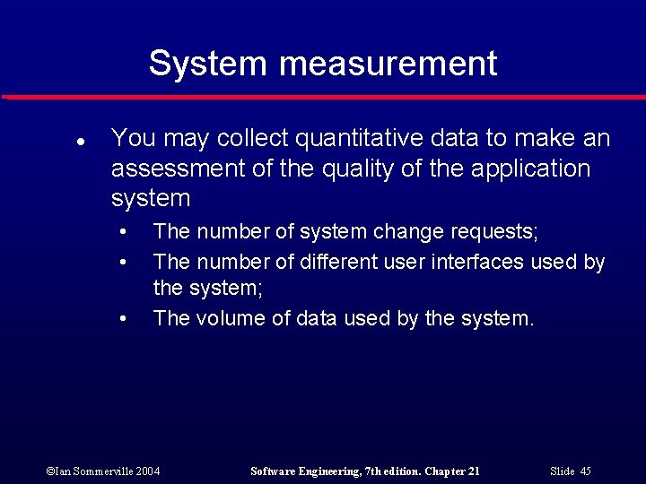 System measurement l You may collect quantitative data to make an assessment of the