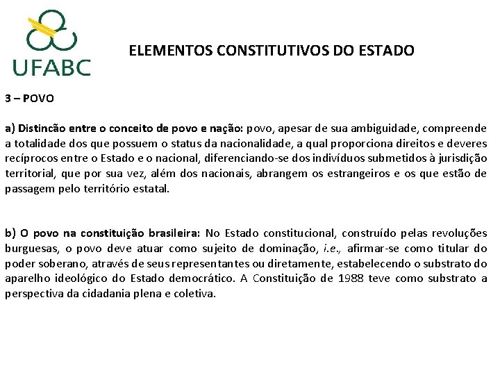 ELEMENTOS CONSTITUTIVOS DO ESTADO 3 – POVO a) Distincão entre o conceito de povo