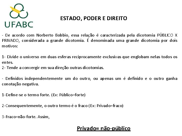 ESTADO, PODER E DIREITO - De acordo com Norberto Bobbio, essa relação é caracterizada