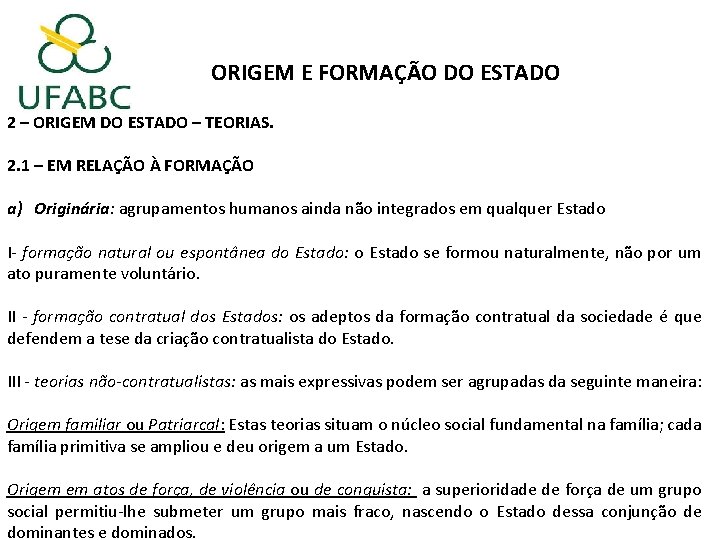 ORIGEM E FORMAÇÃO DO ESTADO 2 – ORIGEM DO ESTADO – TEORIAS. 2. 1