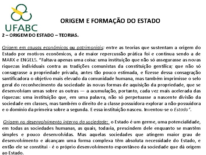 ORIGEM E FORMAÇÃO DO ESTADO 2 – ORIGEM DO ESTADO – TEORIAS. Origem em