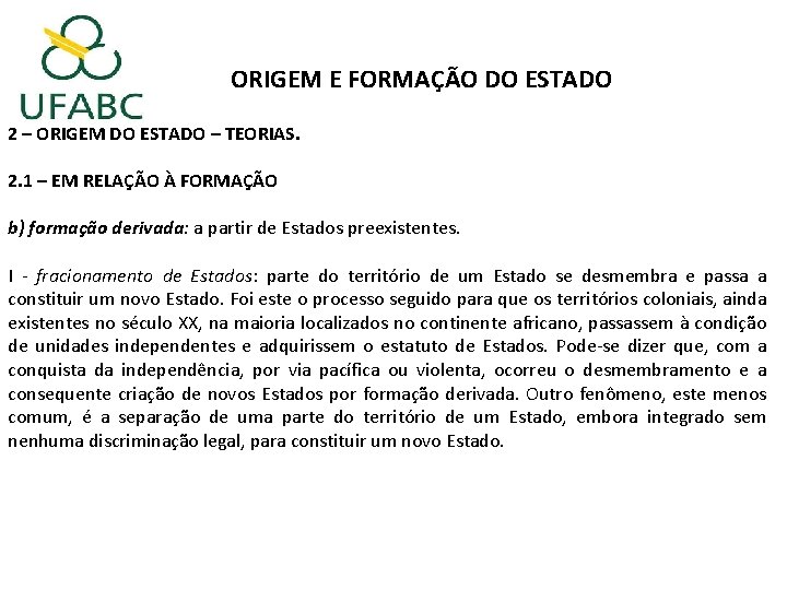 ORIGEM E FORMAÇÃO DO ESTADO 2 – ORIGEM DO ESTADO – TEORIAS. 2. 1