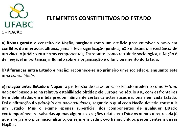 ELEMENTOS CONSTITUTIVOS DO ESTADO 1 – NAÇÃO a) linhas gerais: o conceito de Nação,