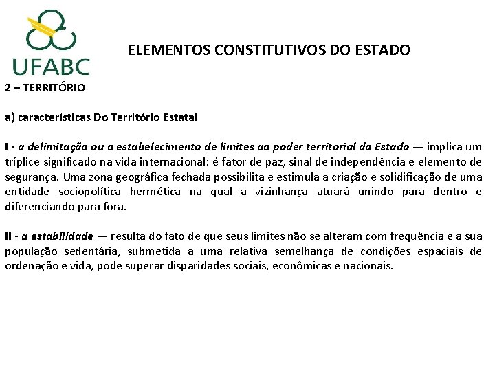 ELEMENTOS CONSTITUTIVOS DO ESTADO 2 – TERRITÓRIO a) características Do Território Estatal I -