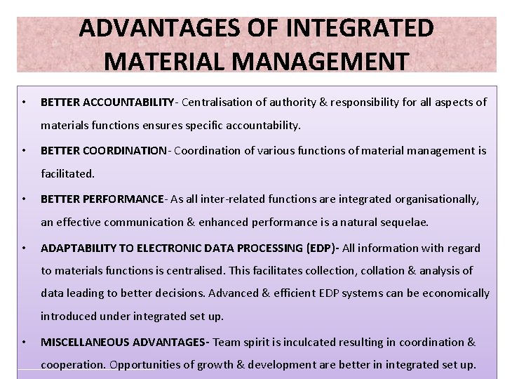 ADVANTAGES OF INTEGRATED MATERIAL MANAGEMENT • BETTER ACCOUNTABILITY- Centralisation of authority & responsibility for ADVANTAGES OF INTEGRATED MATERIAL MANAGEMENT • BETTER ACCOUNTABILITY- Centralisation of authority & responsibility for