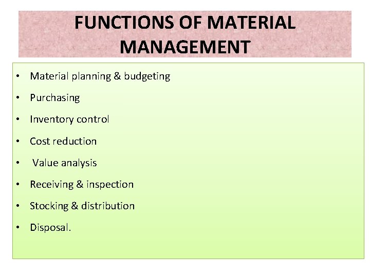 FUNCTIONS OF MATERIAL MANAGEMENT • Material planning & budgeting • Purchasing • Inventory control FUNCTIONS OF MATERIAL MANAGEMENT • Material planning & budgeting • Purchasing • Inventory control