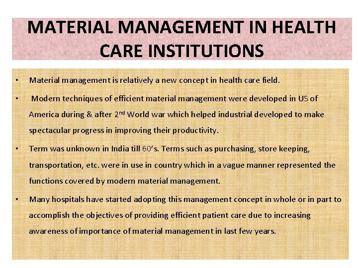 MATERIAL MANAGEMENT IN HEALTH CARE INSTITUTIONS • Material management is relatively a new concept MATERIAL MANAGEMENT IN HEALTH CARE INSTITUTIONS • Material management is relatively a new concept