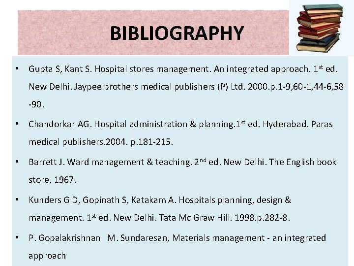 BIBLIOGRAPHY • Gupta S, Kant S. Hospital stores management. An integrated approach. 1 st BIBLIOGRAPHY • Gupta S, Kant S. Hospital stores management. An integrated approach. 1 st