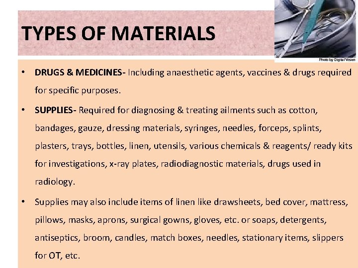 TYPES OF MATERIALS • DRUGS & MEDICINES- Including anaesthetic agents, vaccines & drugs required TYPES OF MATERIALS • DRUGS & MEDICINES- Including anaesthetic agents, vaccines & drugs required
