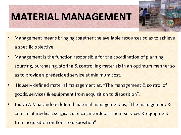 MATERIAL MANAGEMENT • Management means bringing together the available resources so as to achieve MATERIAL MANAGEMENT • Management means bringing together the available resources so as to achieve