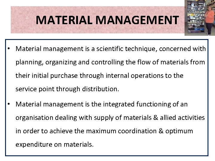 MATERIAL MANAGEMENT • Material management is a scientific technique, concerned with planning, organizing and MATERIAL MANAGEMENT • Material management is a scientific technique, concerned with planning, organizing and