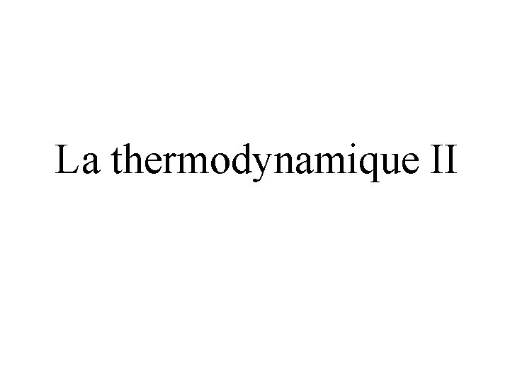 La thermodynamique II 