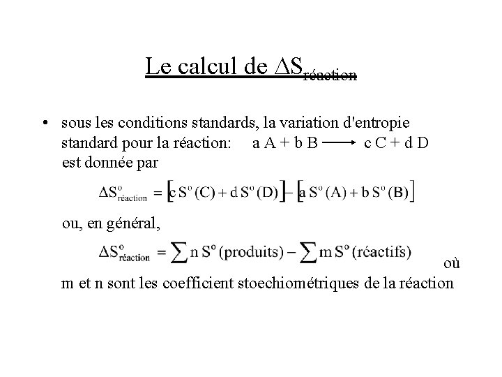 Le calcul de DSréaction • sous les conditions standards, la variation d'entropie standard pour