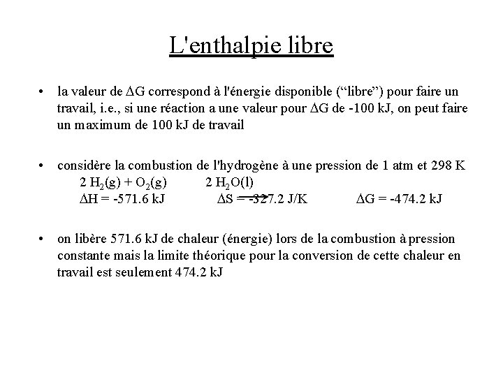 L'enthalpie libre • la valeur de DG correspond à l'énergie disponible (“libre”) pour faire