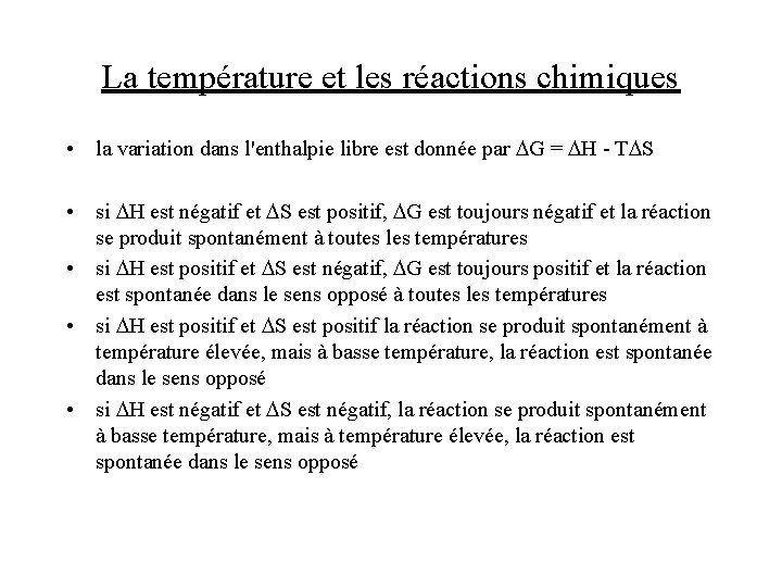 La température et les réactions chimiques • la variation dans l'enthalpie libre est donnée