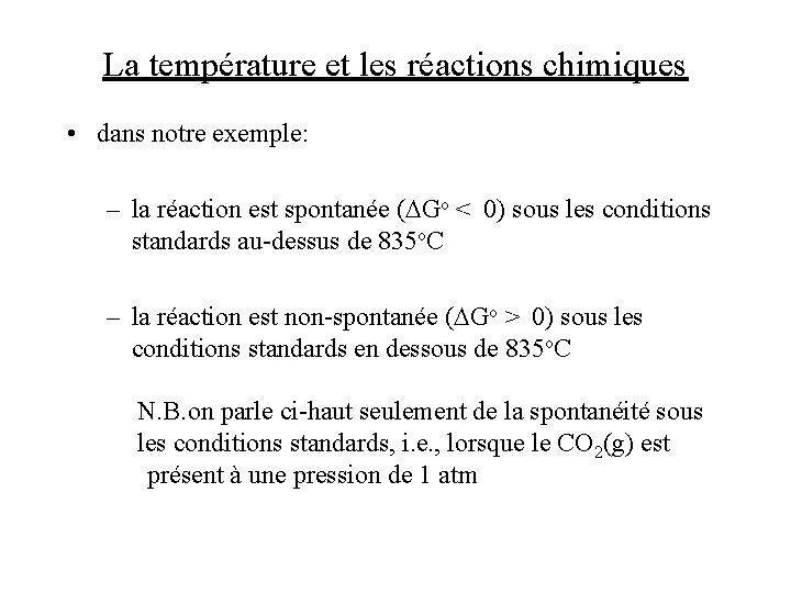 La température et les réactions chimiques • dans notre exemple: – la réaction est