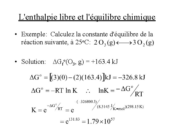 L'enthalpie libre et l'équilibre chimique • Exemple: Calculez la constante d'équilibre de la réaction