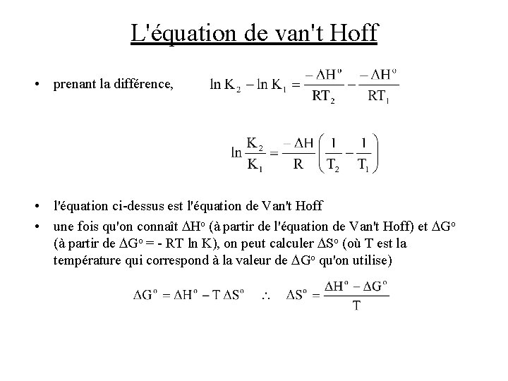 L'équation de van't Hoff • prenant la différence, • l'équation ci-dessus est l'équation de