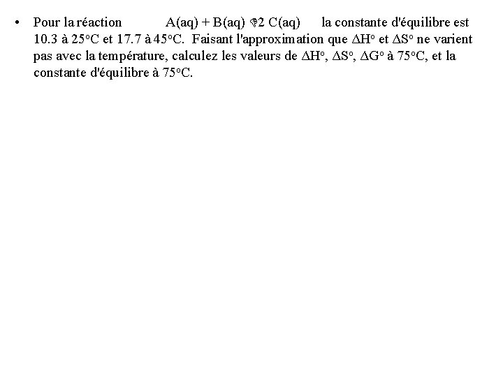  • Pour la réaction A(aq) + B(aq) D 2 C(aq) la constante d'équilibre