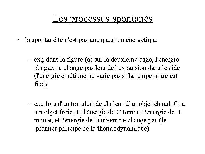 Les processus spontanés • la spontanéité n'est pas une question énergétique – ex. ;